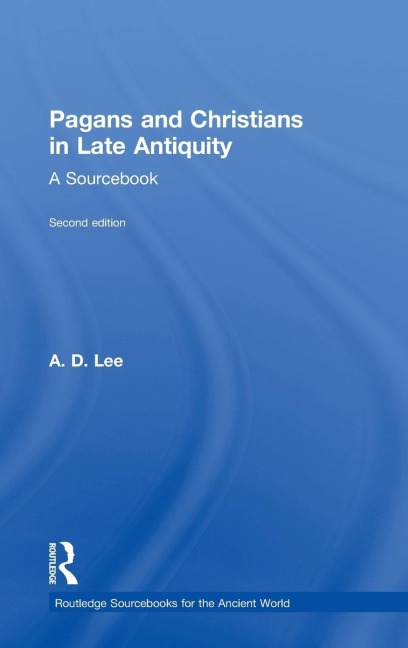 Pagans and Christians in Late Antiquity: A Sourcebook