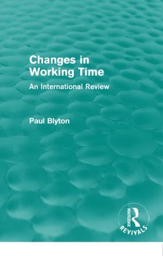 Changes in Working Time (Routledge Revivals) An International Review