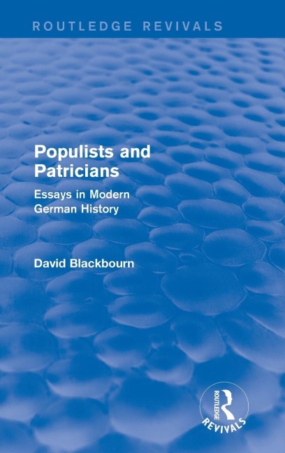 Populists and Patricians (Routledge Revivals): Essays in Modern German History