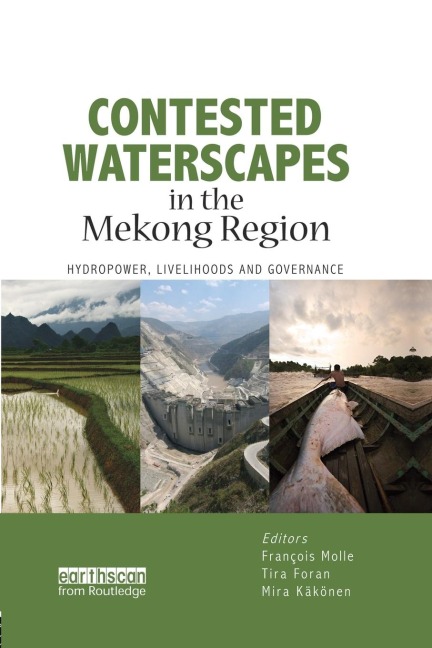 Contested Waterscapes in the Mekong Region: Hydropower, Livelihoods and Governance