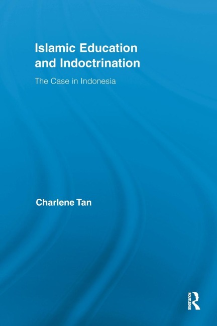 Islamic Education and Indoctrination: The Case in Indonesia