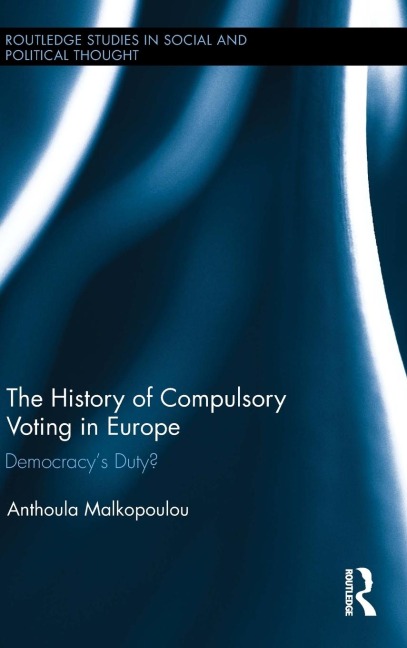 The History of Compulsory Voting in Europe: Democracys Duty?