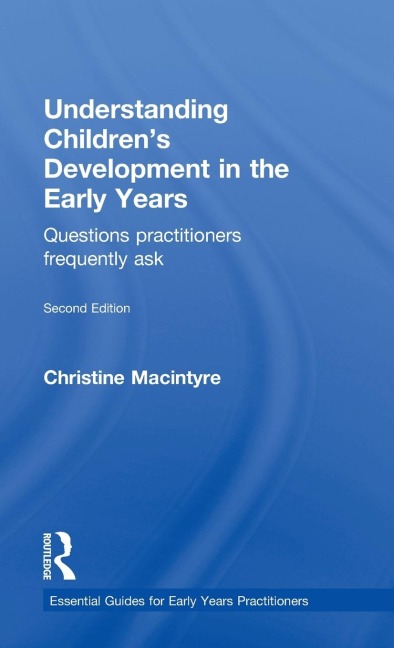 Understanding Childrens Development in the Early Years: Questions practitioners frequently ask