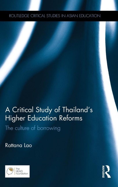 A Critical Study of Thailands Higher Education Reforms: The culture of borrowing