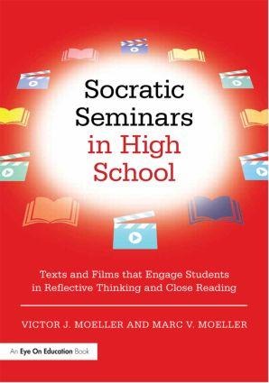 Socratic Seminars in High School: Texts and Films That Engage Students in Reflective Thinking and Close Reading