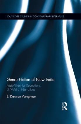 Genre Fiction of New India: Post-millennial receptions of weird narratives