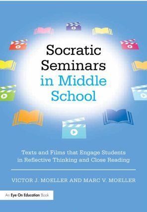 Socratic Seminars in Middle School: Texts and Films That Engage Students in Reflective Thinking and Close Reading