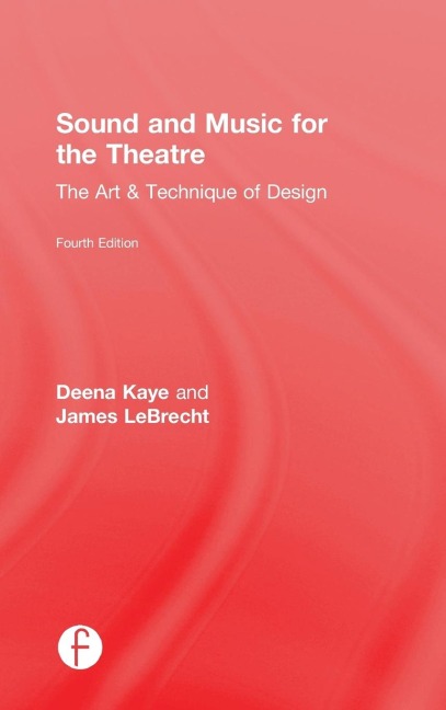 Sound and Music for the Theatre: The Art and Technique of Design