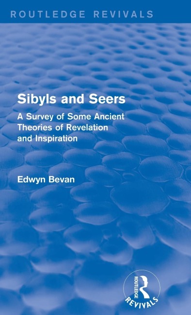 Sibyls and Seers (Routledge Revivals): A Survey of Some Ancient Theories of Revelation and Inspiration