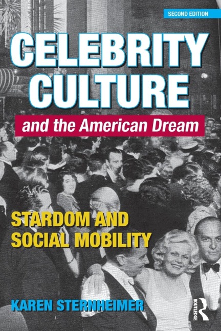 Celebrity Culture and the American Dream: Stardom and Social Mobility