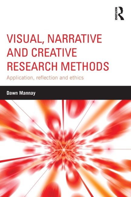 Visual, Narrative and Creative Research Methods: Application, reflection and ethics