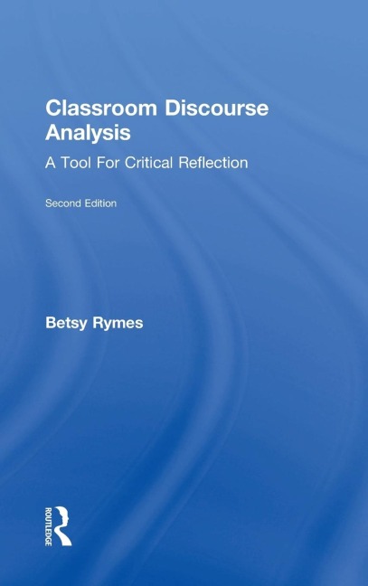 Classroom Discourse Analysis: A Tool For Critical Reflection, Second Edition