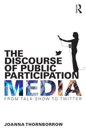 The Discourse of Public Participation Media: From Talk Show to Twitter