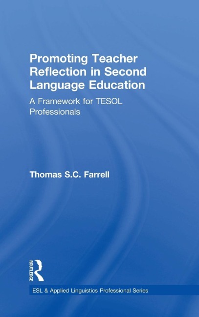 Promoting Teacher Reflection in Second Language Education: A Framework for TESOL Professionals