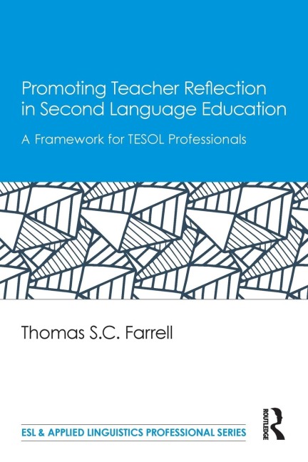 Promoting Teacher Reflection in Second Language Education: A Framework for TESOL Professionals