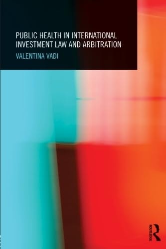 Public Health in International Investment Law and Arbitration
