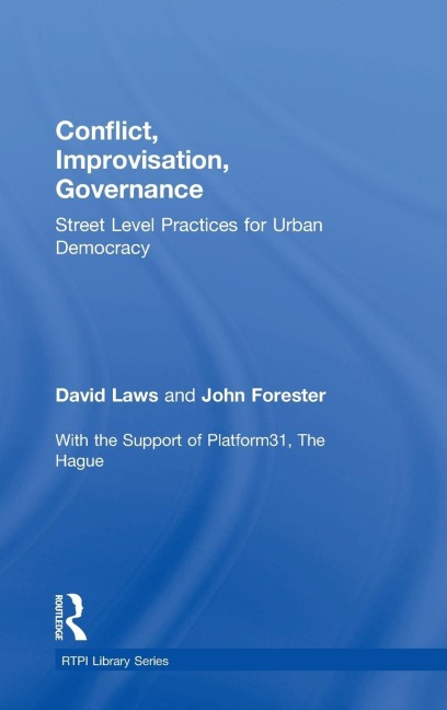 Conflict, Improvisation, Governance: Street Level Practices for Urban Democracy