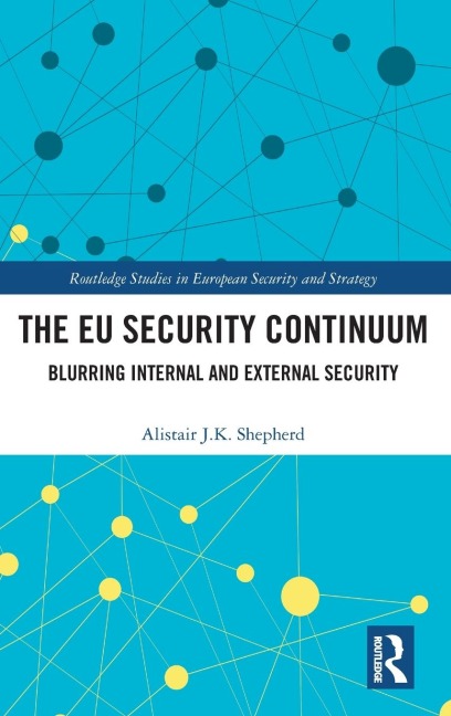 The EU Security Continuum: Blurring Internal and External Security