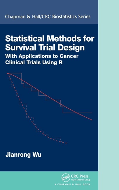 Statistical Methods for Survival Trial Design: With Applications to Cancer Clinical Trials Using R