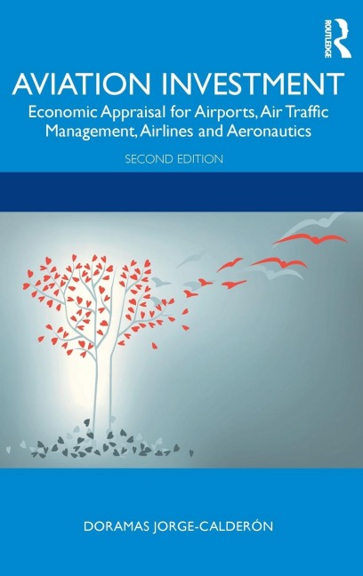Aviation Investment: Economic Appraisal for Airports, Air Traffic Management, Airlines and Aeronautics