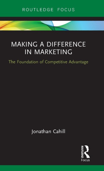 Making a Difference in Marketing: The Foundation of Competitive Advantage