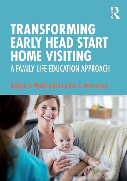Transforming Early Head Start Home Visiting: A Family Life Education Approach