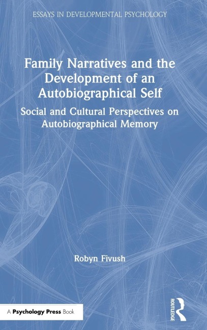 Family Narratives and the Development of an Autobiographical Self: Social and Cultural Perspectives on Autobiographical Memory