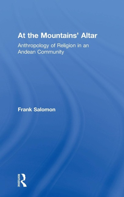 At the Mountains Altar: Anthropology of Religion in an Andean Community