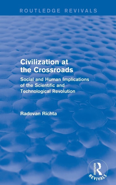 Civilization at the Crossroads: Social and Human Implications of the Scientific and Technological Revolution (International Arts and Sciences Press): Social and Human Implications of the Scientific and Technological Revolution