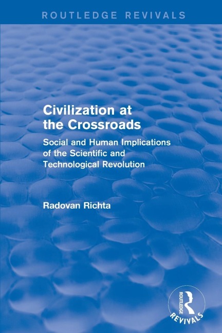 Civilization at the Crossroads: Social and Human Implications of the Scientific and Technological Revolution (International Arts and Sciences Press): Social and Human Implications of the Scientific and Technological Revolution