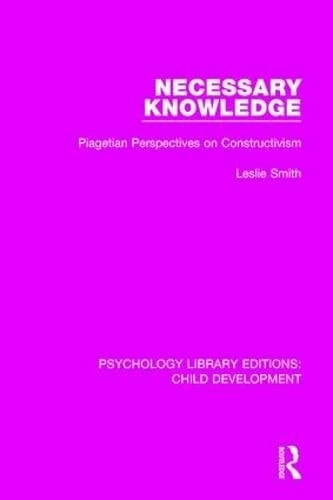 Necessary Knowledge Piagetian Perspectives on Constructivism
