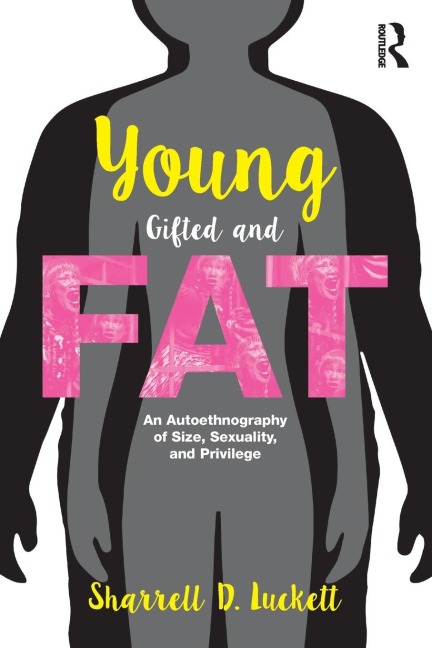 YoungGiftedandFat: An Autoethnography of Size, Sexuality, and Privilege