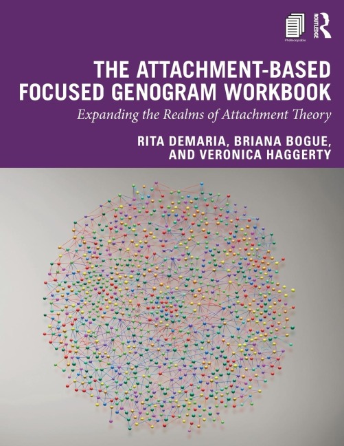 The Attachment-Based Focused Genogram Workbook: Expanding the Realms of Attachment Theory
