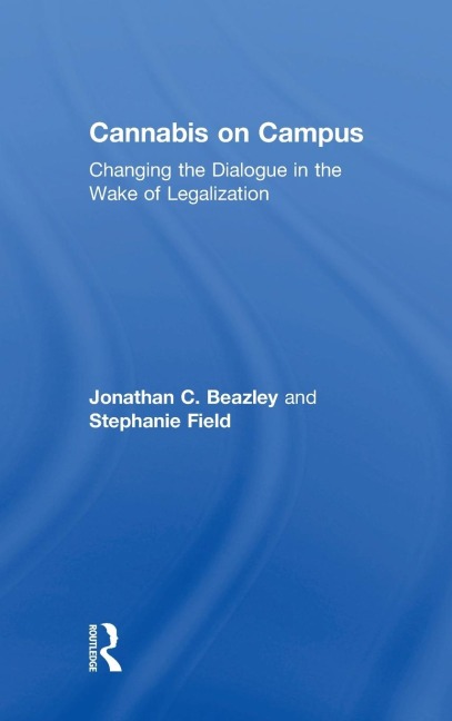 Cannabis on Campus: Changing the Dialogue in the Wake of Legalization