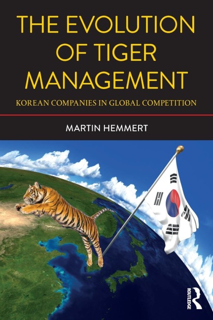 The Evolution of Tiger Management: Korean Companies in Global Competition