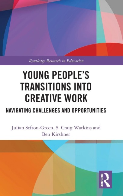 Young Peoples Transitions into Creative Work: Navigating Challenges and Opportunities