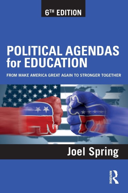 Political Agendas for Education: From Make America Great Again to Stronger Together