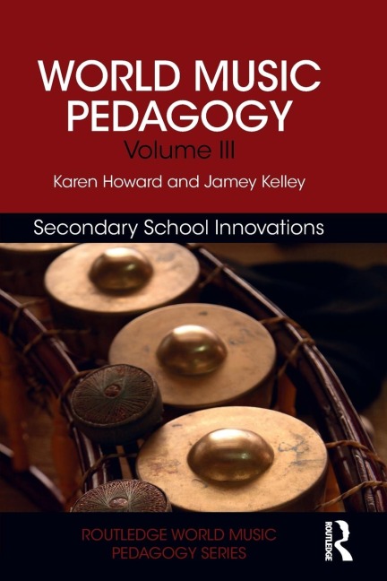 World Music Pedagogy, Volume III: Secondary School Innovations