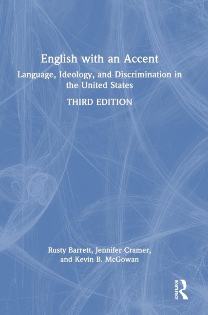 English with an Accent: Language, Ideology, and Discrimination in the United States