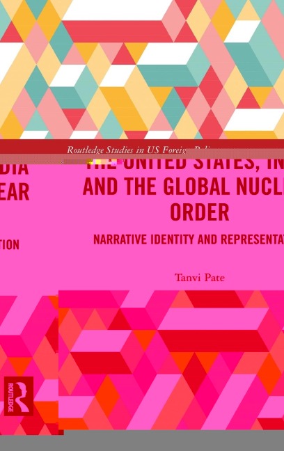 The United States, India and the Global Nuclear Order: Narrative Identity and Representation