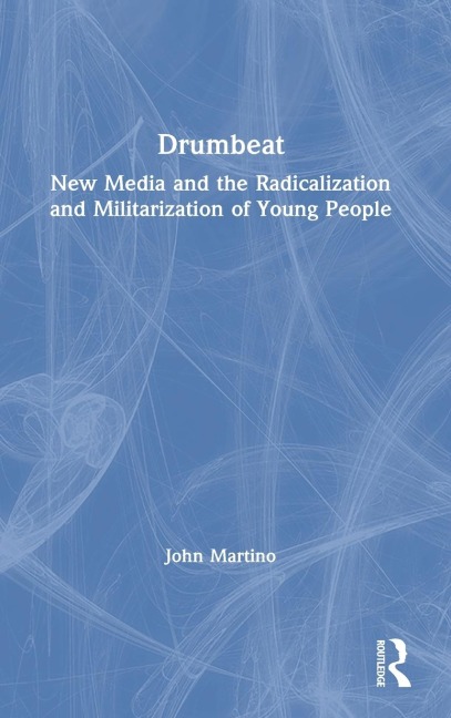 Drumbeat: New Media and the Radicalization and Militarization of Young People