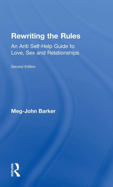 Rewriting the Rules An Anti Self-Help Guide to Love, Sex and Relationships