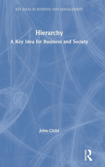 Hierarchy: A Key Idea for Business and Society