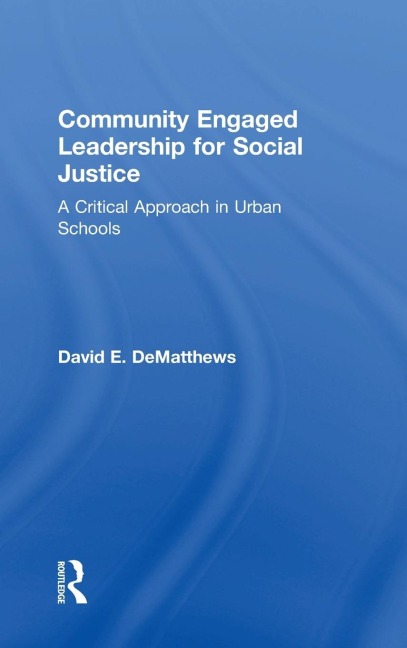 Community Engaged Leadership for Social Justice: A Critical Approach in Urban Schools