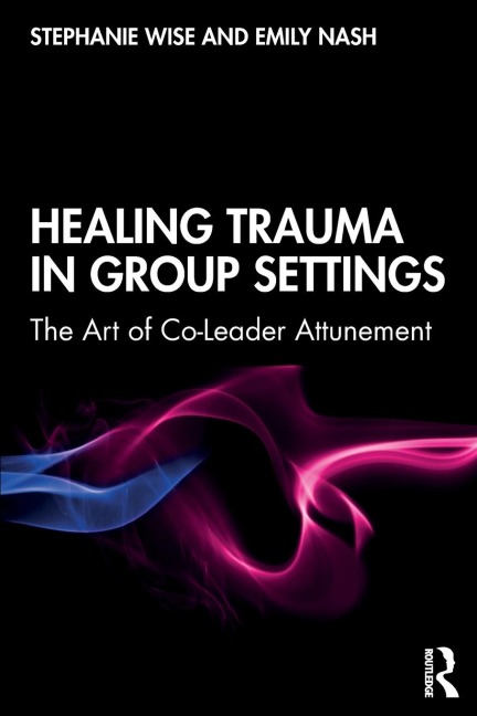 Healing Trauma in Group Settings: The Art of Co-Leader Attunement
