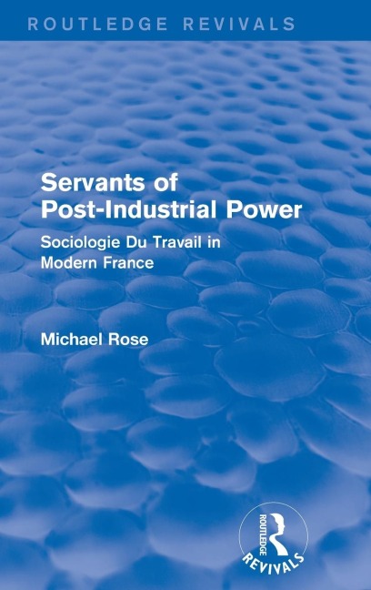 Revival: Servants of Post Industrial Power (1979): Sociogie Du Travail in Modern France