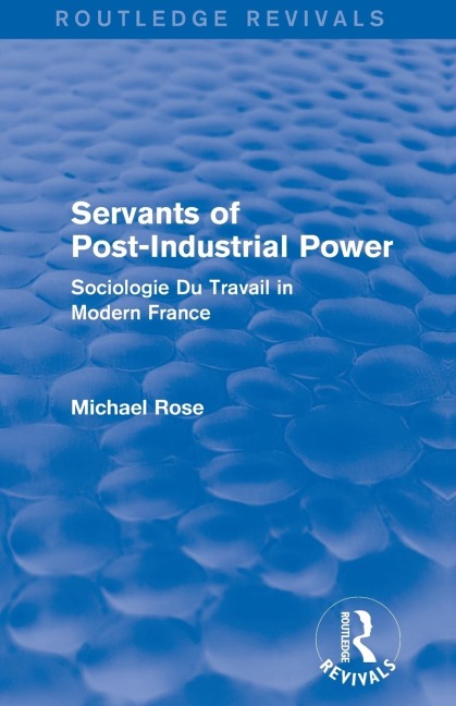 Revival: Servants of Post Industrial Power (1979): Sociogie Du Travail in Modern France