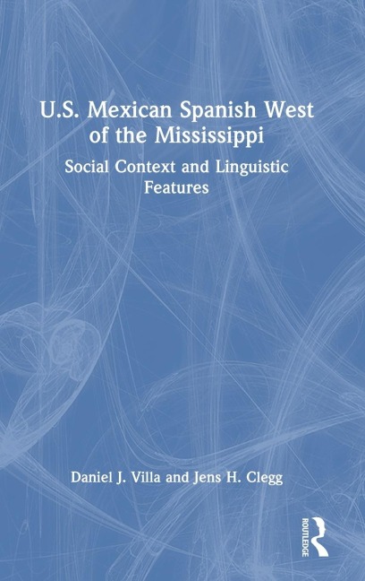 U.S. Mexican Spanish West of the Mississippi: Social Context and Linguistic Features