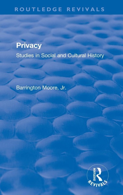 Privacy: Studies in Social and Cultural History: Studies in Social and Cultural History