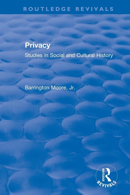 Privacy: Studies in Social and Cultural History: Studies in Social and Cultural History